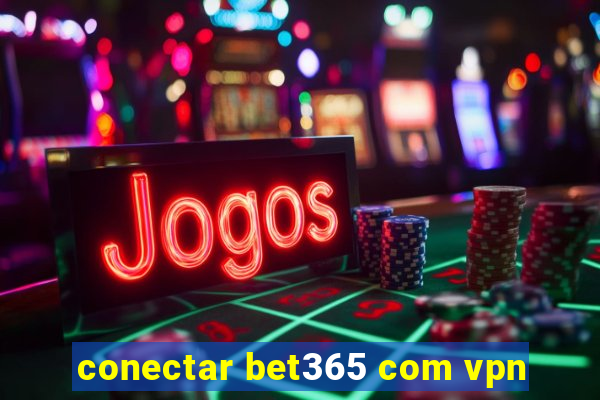 conectar bet365 com vpn